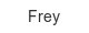 frey