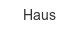 haus