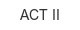 act-ii
