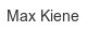 max-kiene