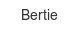 bertie