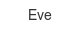 eve