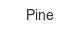 pine