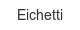 eichetti