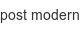 post-modern