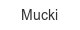 Mucki mucki