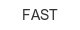 fast