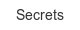 secrets