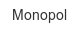monopol