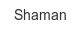 shaman