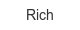 rich