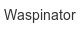 waspinator