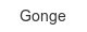 gonge