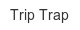 trip-trap