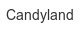 candyland