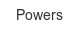 powers