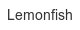 lemonfish