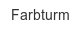 farbturm