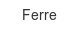 ferre