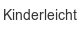 kinderleicht