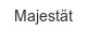majestaet