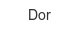 dor