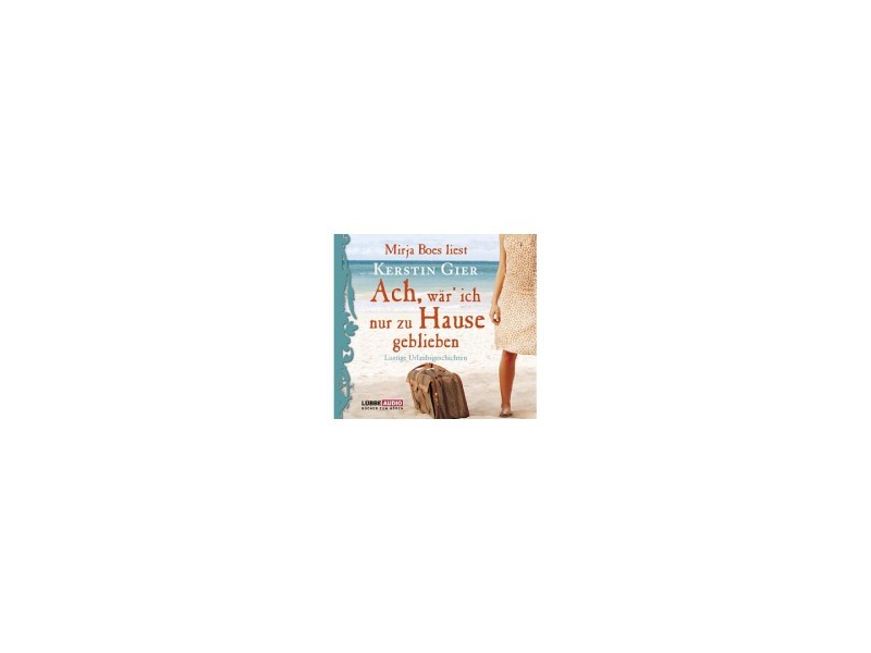 Ach, wär ich nur zu Haus geblieben (Hörbuch) / Kerstin