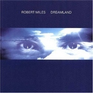 Robert-miles-miles-robert-dreamland
