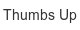 Thumbs Up thumbs-up