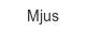 Mjus mjus