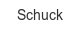 Schuck schuck