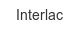 Interlac interlac