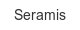 Seramis seramis