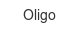 Oligo oligo
