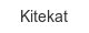 Kitekat kitekat