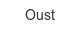 Oust oust