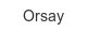 Orsay orsay
