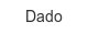Dado dado