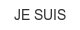 JE SUIS je-suis
