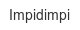 Impidimpi impidimpi