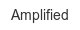 Amplified amplified