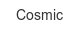 Cosmic cosmic