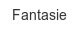 Fantasie fantasie