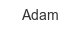 Adam adam