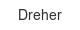 Dreher dreher