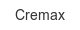 Cremax cremax