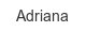 Adriana adriana