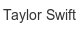 Taylor Swift taylor-swift