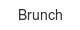 Brunch brunch
