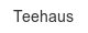 Teehaus teehaus